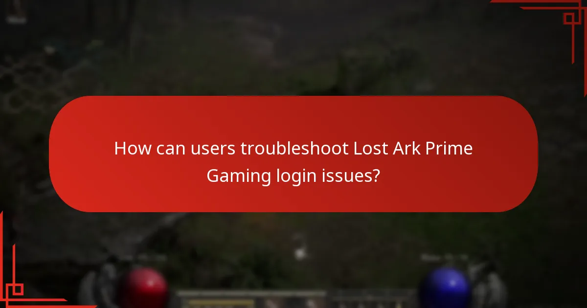 What issues might arise during the Lost Ark Prime Gaming login?